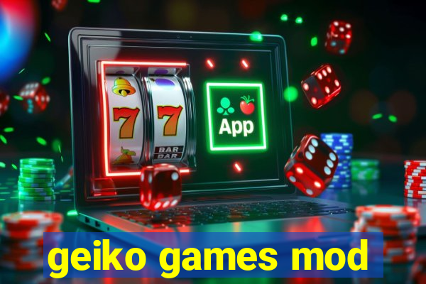 geiko games mod